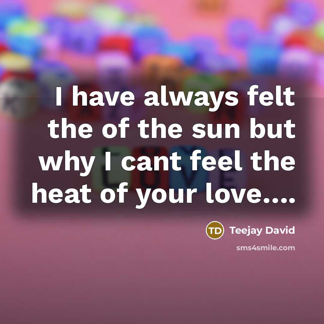 “I have always felt the of the sun but why…” quote by Teejay David