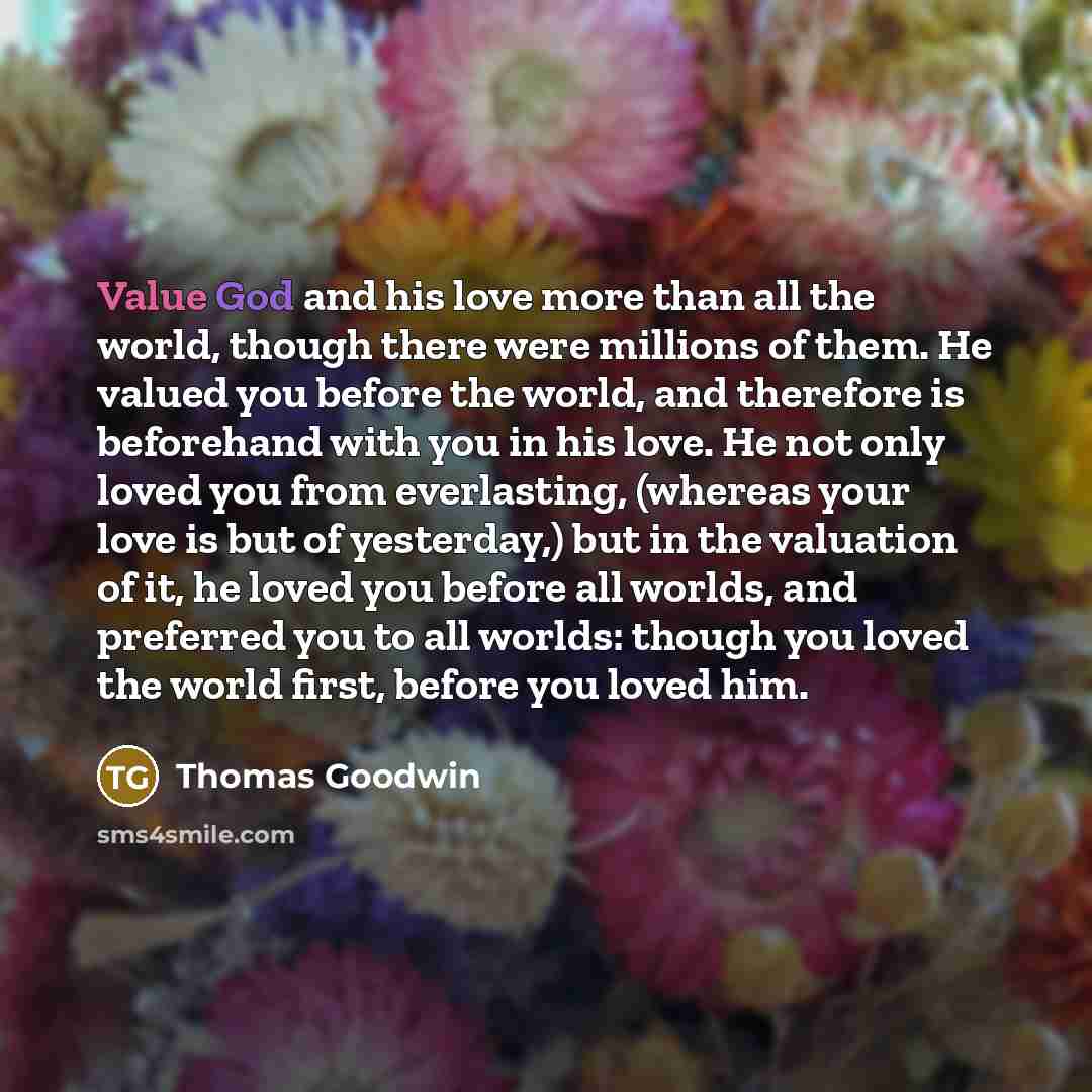“Value God and his love more than all the world,…” quote by Thomas Goodwin