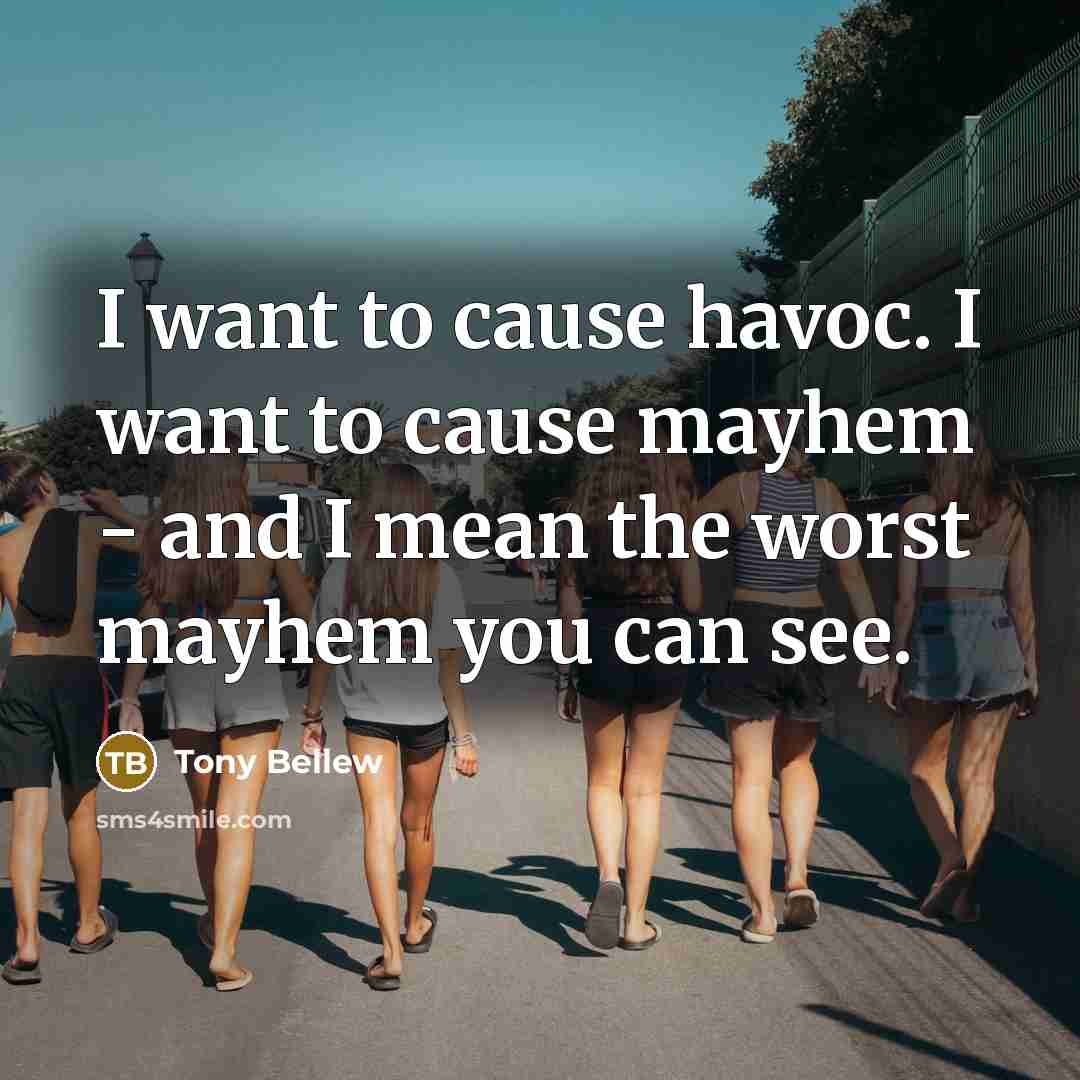 “I want to cause havoc. I want to cause mayhem…” quote by Tony Bellew