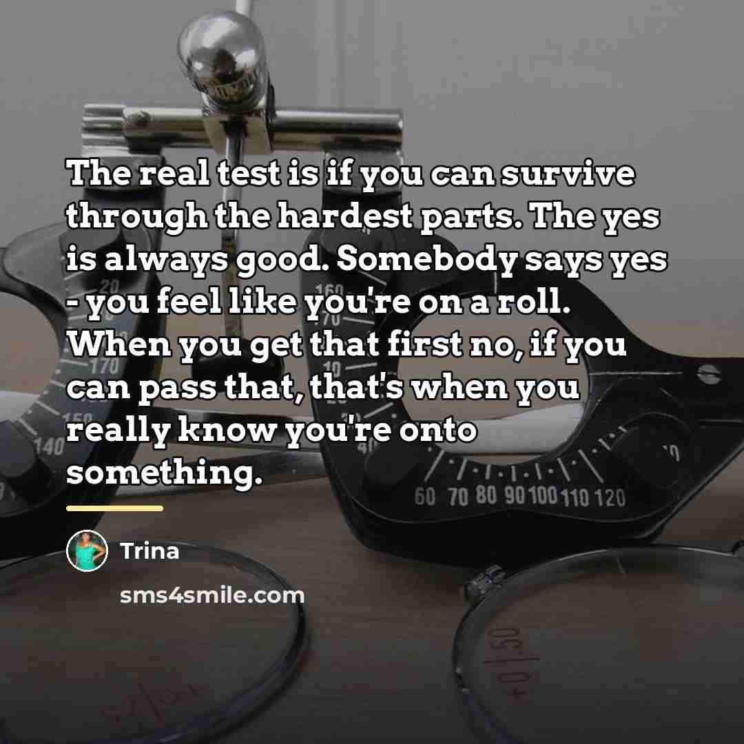 “The real test is if you can survive through the…” quote by Trina