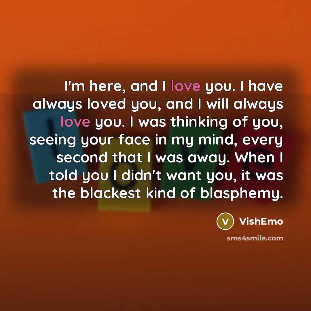 “I'm here, and I love you. I have always loved…” quote by VishEmo
