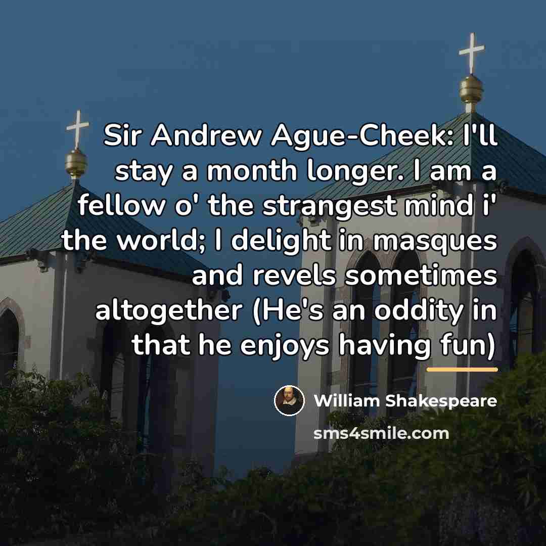 “Sir Andrew Ague-Cheek: I'll stay a month longer. I am…” quote by William Shakespeare