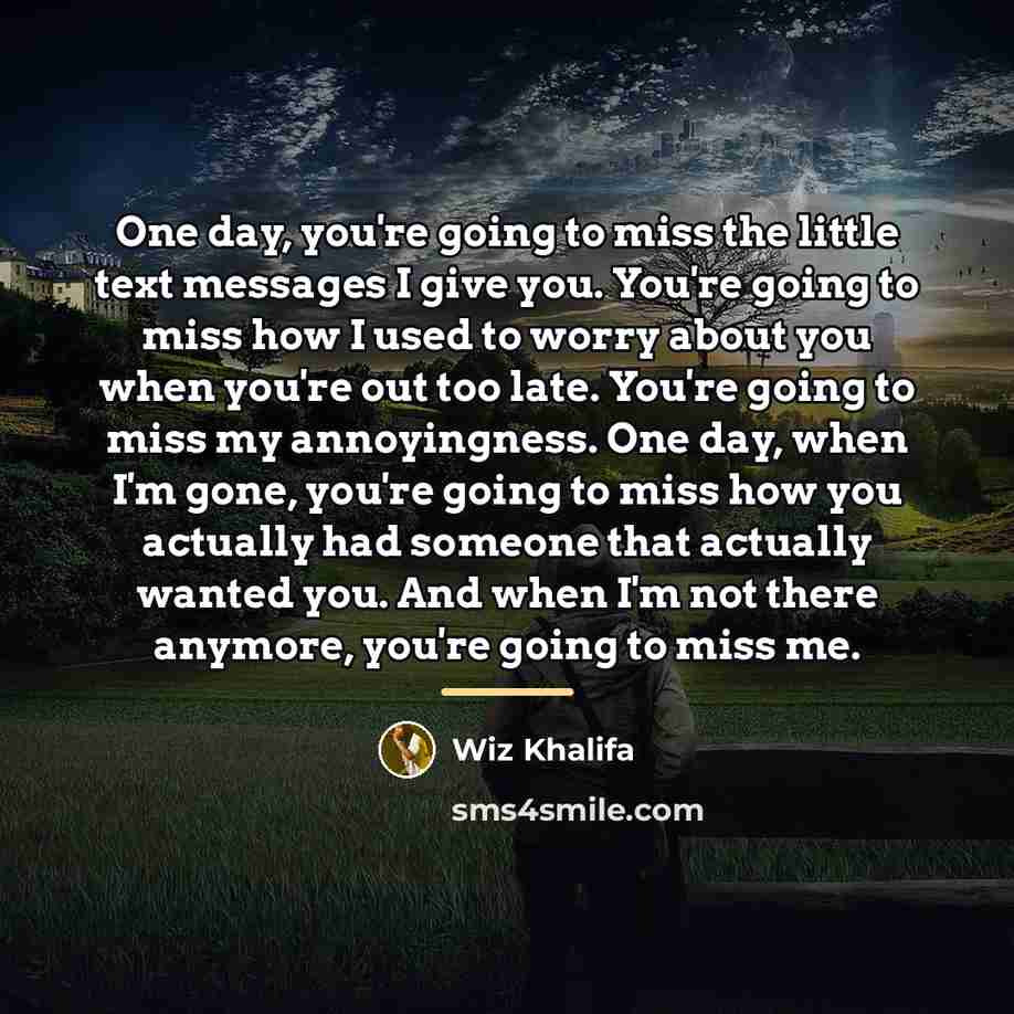 “One day, you're going to miss the little text messages…” quote by Wiz Khalifa