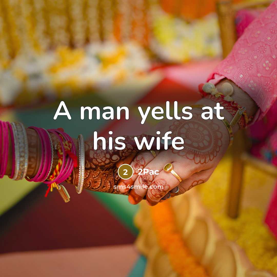 “A man yells at his wife…” quote by 2pac
