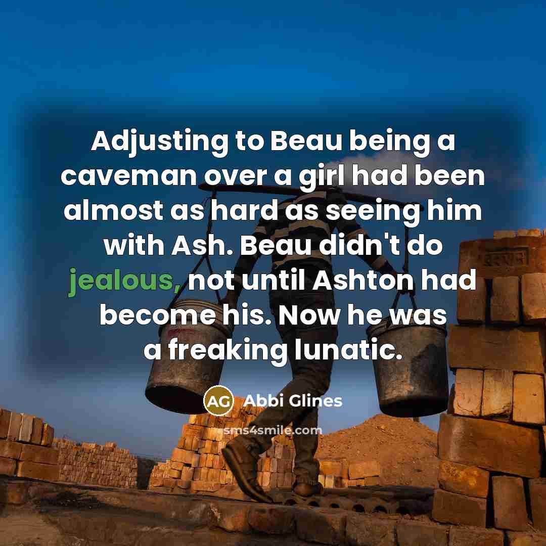 “Adjusting to Beau being a caveman over a girl had…” quote by Abbi Glines