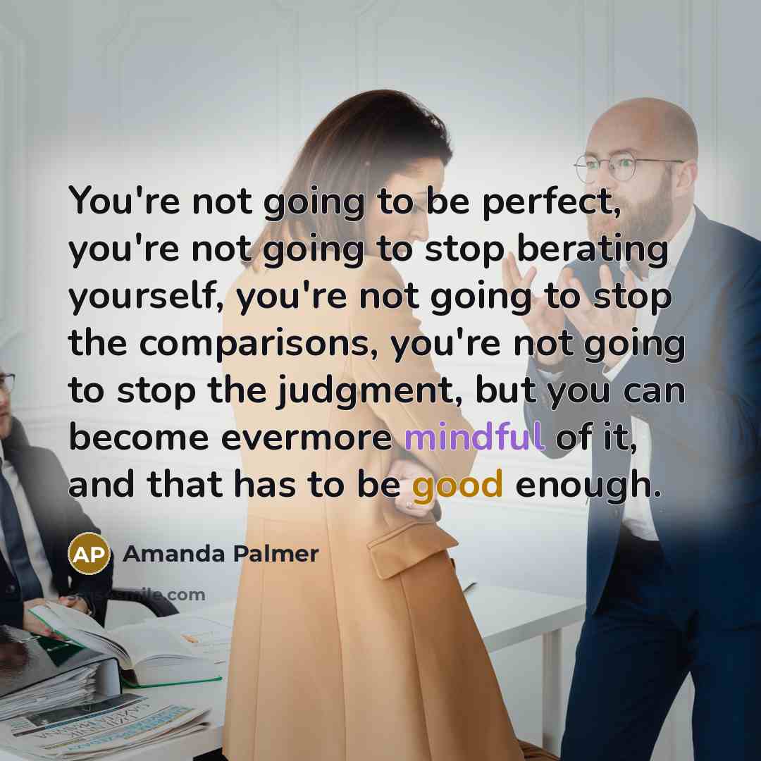 “You're not going to be perfect, you're not going to…” quote by Amanda Palmer