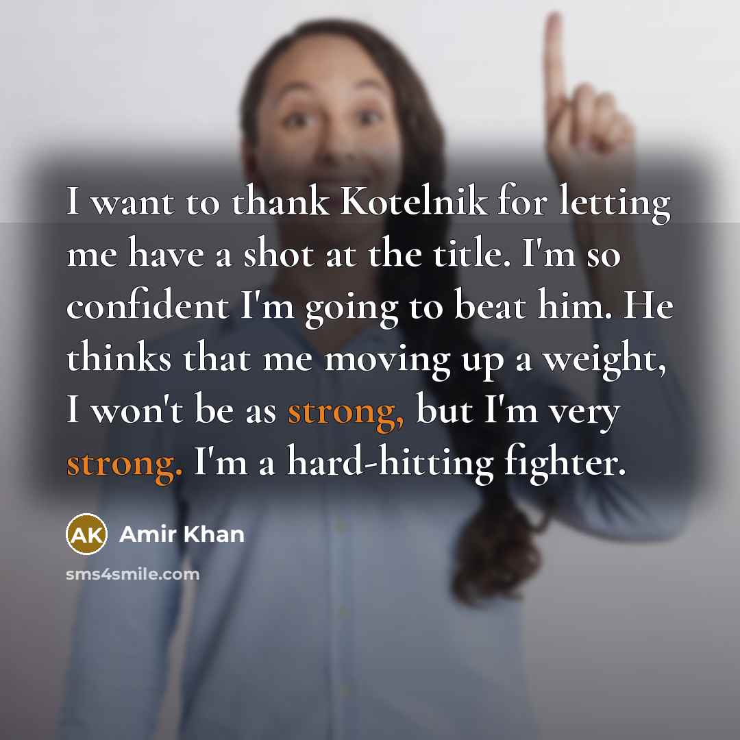 “I want to thank Kotelnik for letting me have a…” quote by Amir Khan