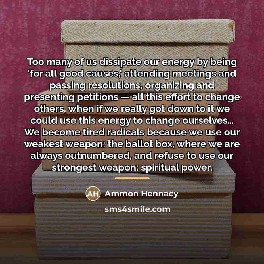 “Too many of us dissipate our energy by being 'for…” quote by Ammon Hennacy