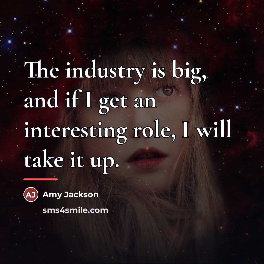 “The industry is big, and if I get an interesting…” quote by Amy Jackson