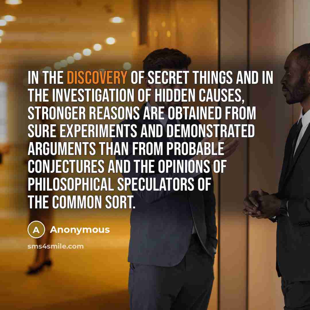 “In the discovery of secret things and in the investigation…” quote by Anonymous