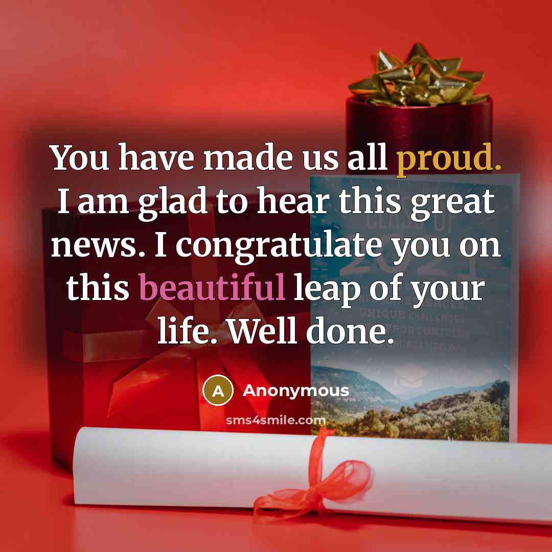 “You have made us all proud. I am glad to…” quote by Anonymous