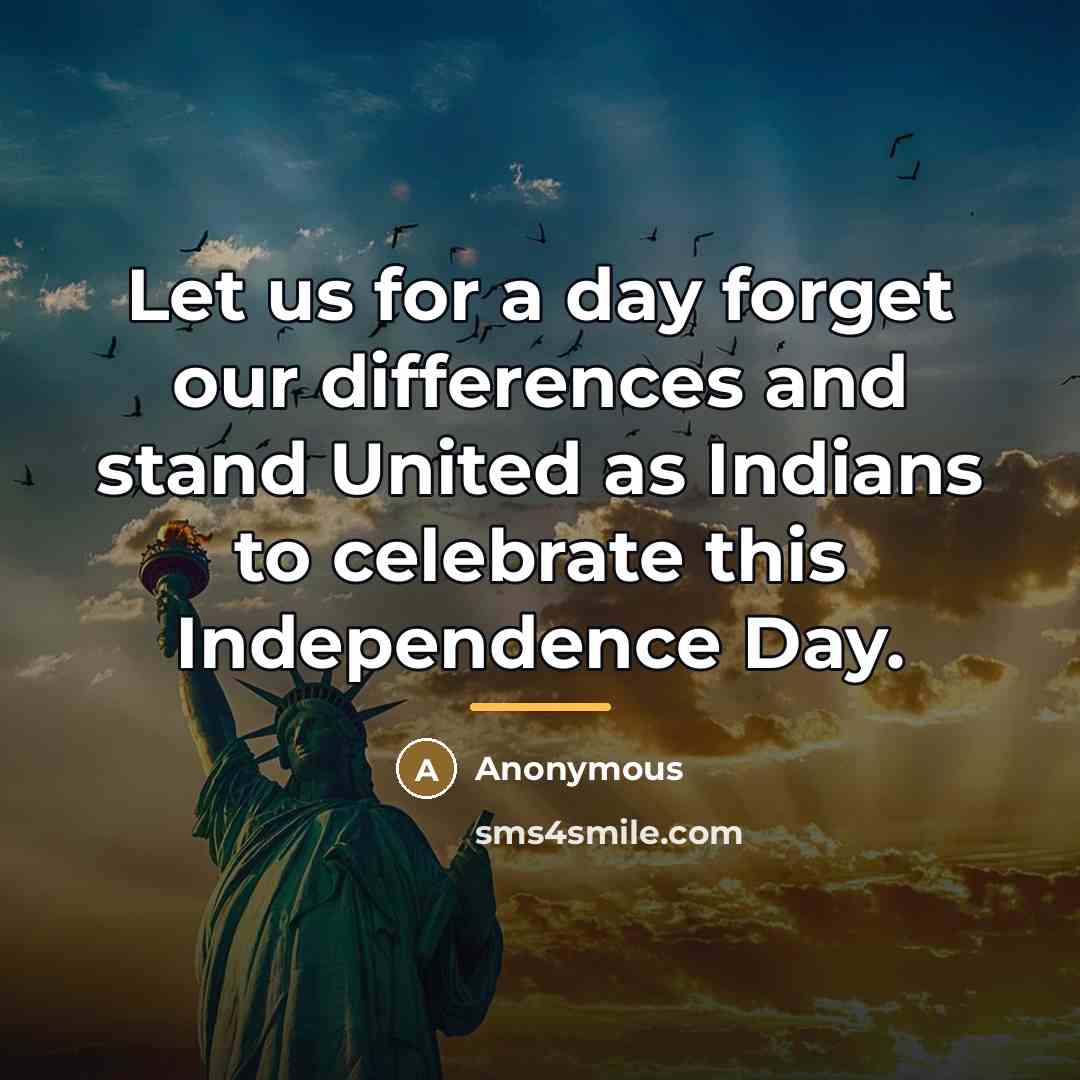 “Let us for a day forget our differences and stand…” quote by Anonymous
