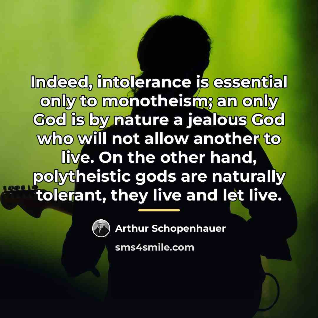 “Indeed, intolerance is essential only to monotheism; an only God…” quote by Arthur Schopenhauer