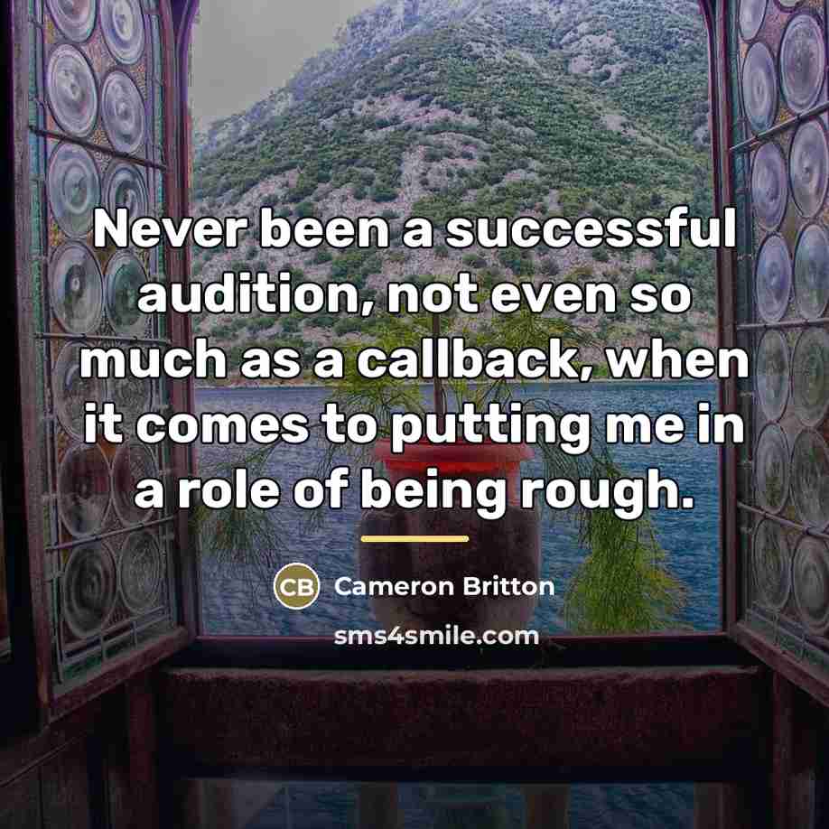 “Never been a successful audition, not even so much as…” quote by Cameron Britton