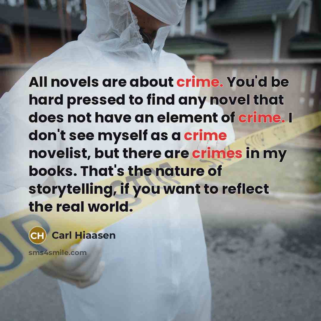 “All novels are about crime. You'd be hard pressed to…” quote by Carl Hiaasen