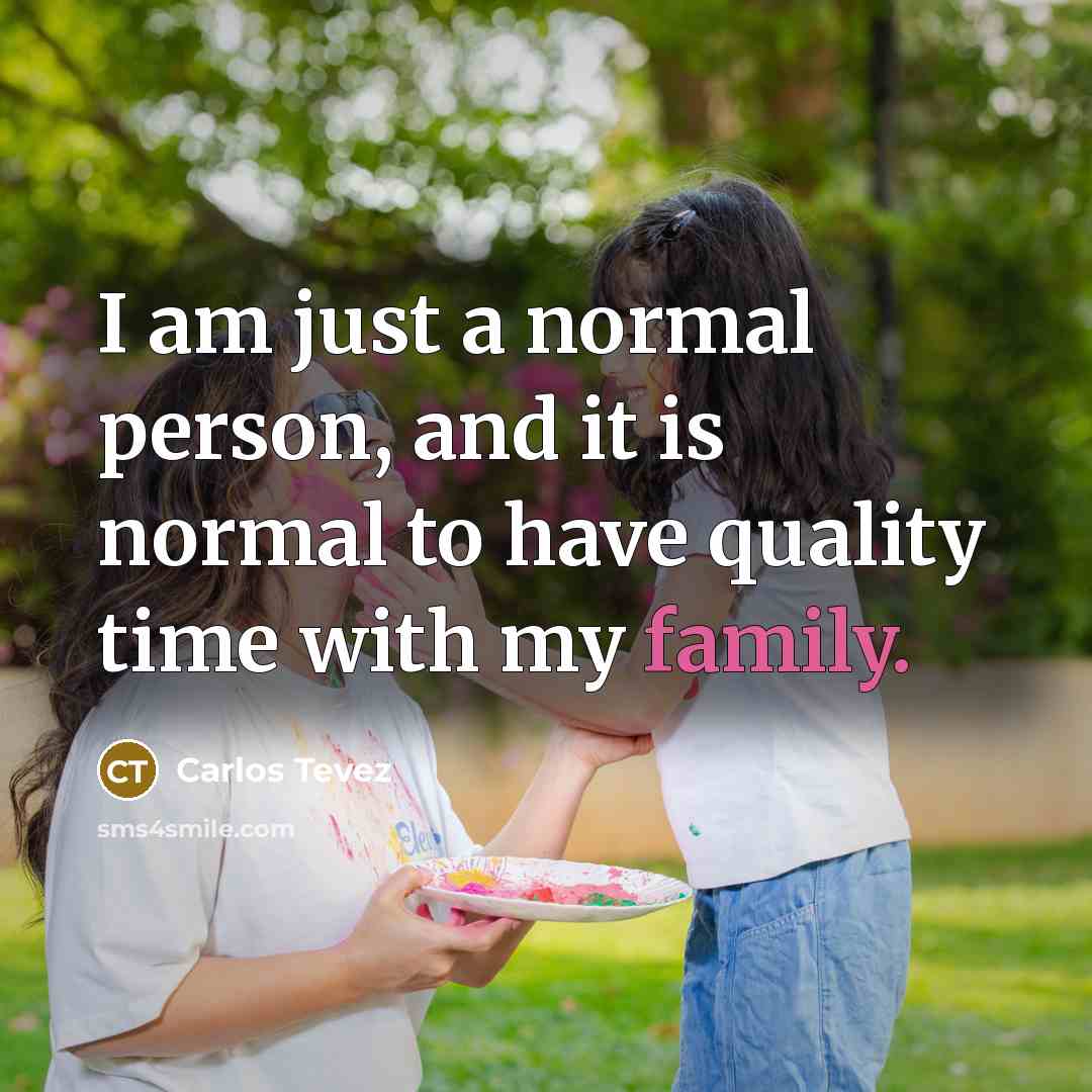 “I am just a normal person, and it is normal…” quote by Carlos Tevez