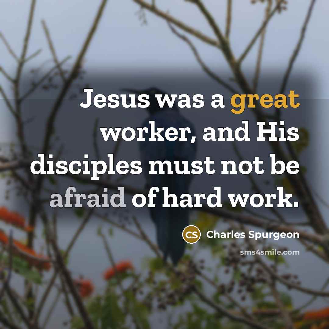 “Jesus was a great worker, and His disciples must not…” quote by Charles Spurgeon