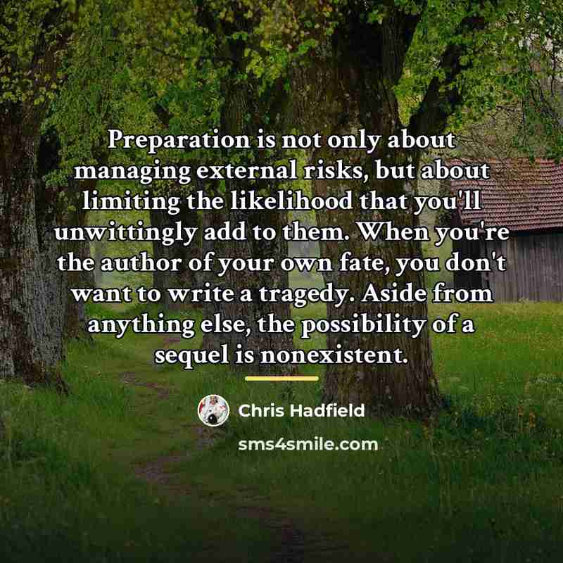 “Preparation is not only about managing external risks, but about…” quote by Chris Hadfield