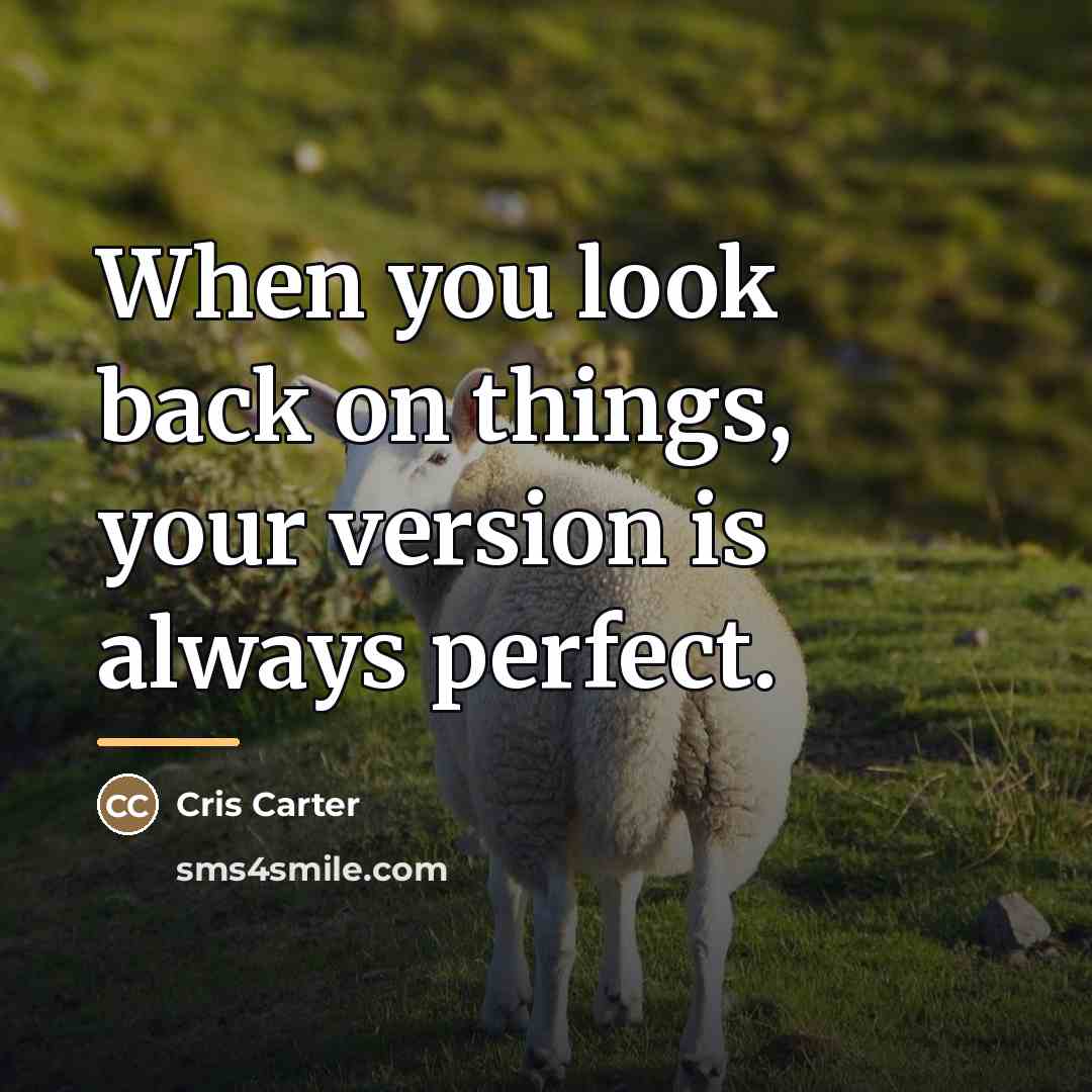 “When you look back on things, your version is always…” quote by Cris Carter