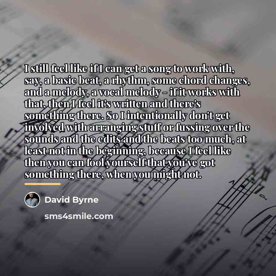 “I still feel like if I can get a song…” quote by David Byrne