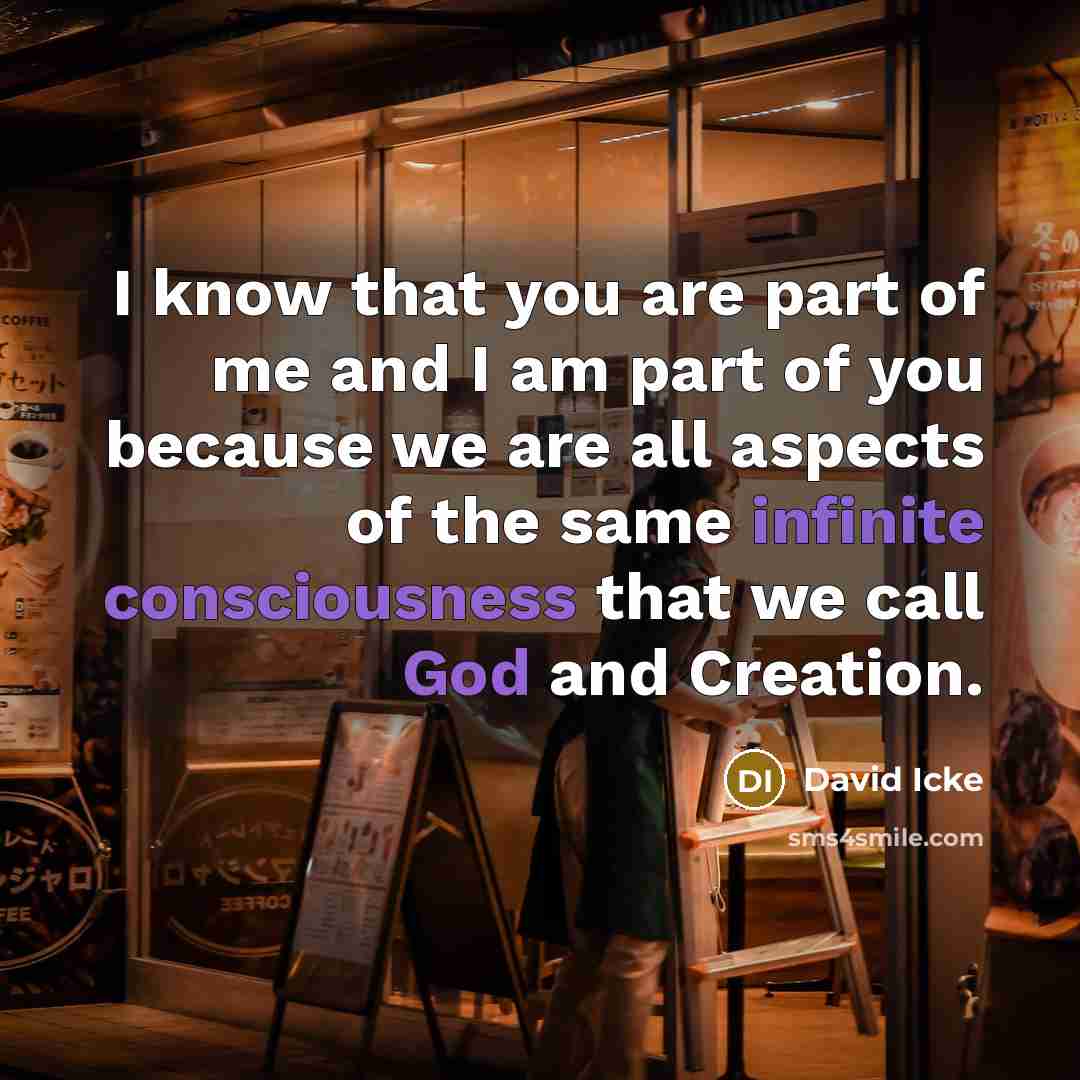 “I know that you are part of me and I…” quote by David Icke