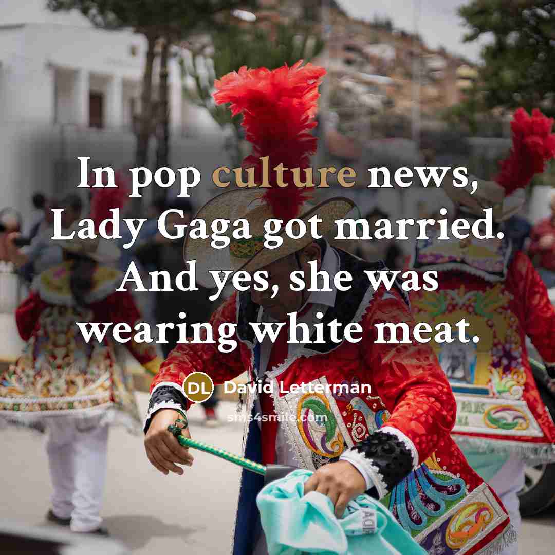“In pop culture news, Lady Gaga got married. And yes,…” quote by David Letterman