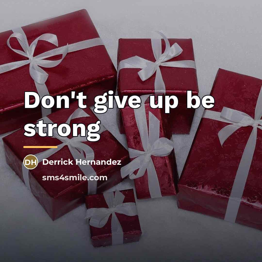 “Don't give up be strong…” quote by Derrick Hernandez