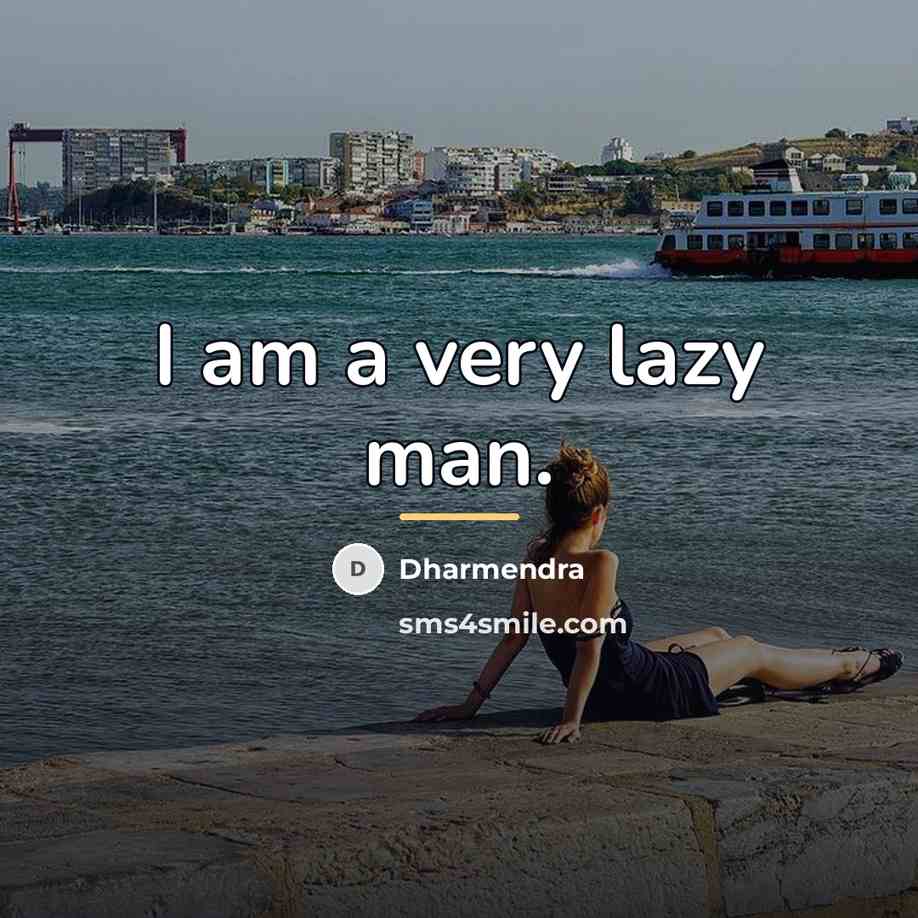 “I am a very lazy man.…” quote by Dharmendra