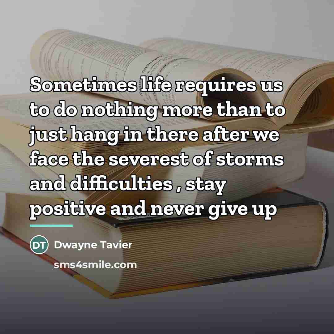 “Sometimes life requires us to do nothing more than to…” quote by Dwayne Tavier