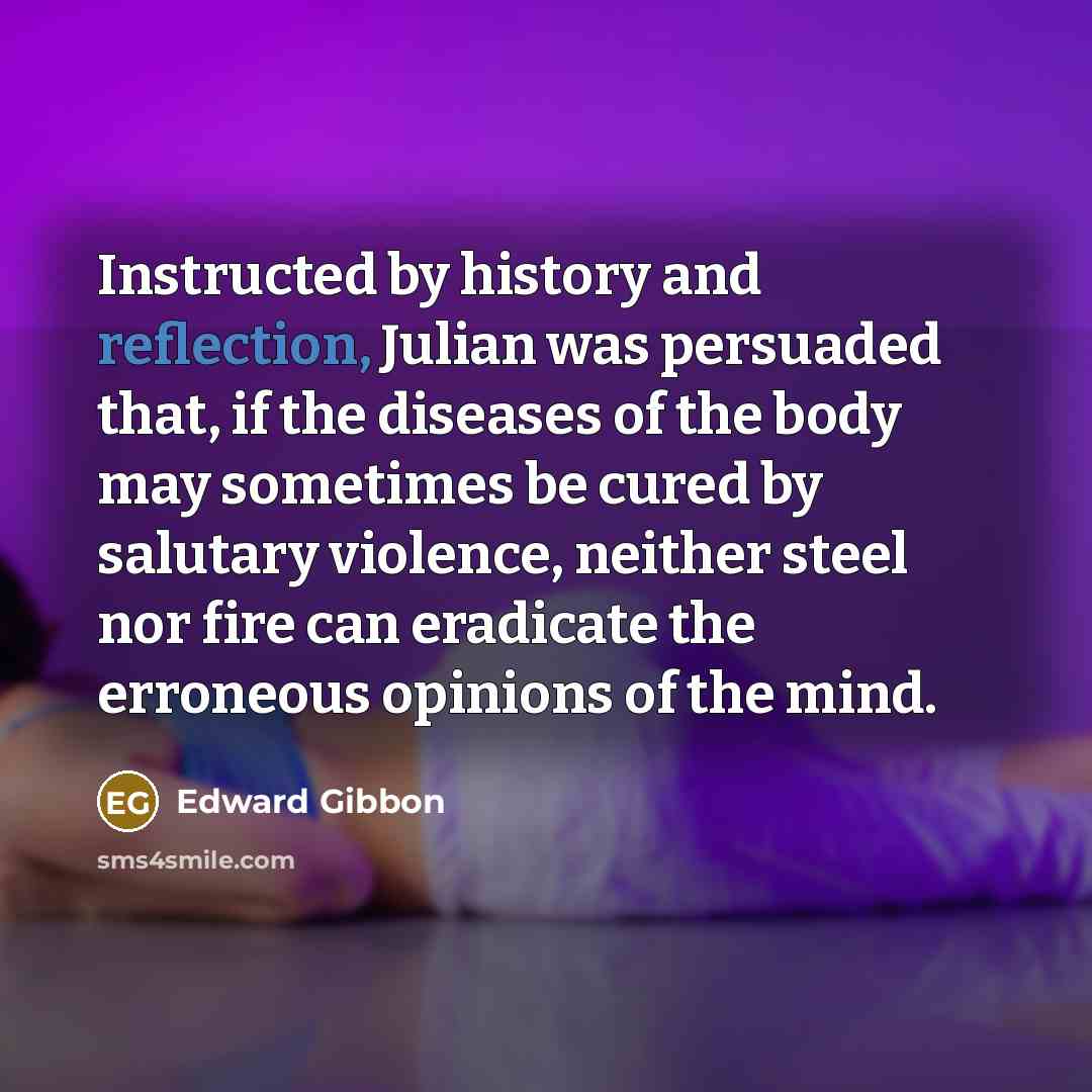 “Instructed by history and reflection, Julian was persuaded that, if…” quote by Edward Gibbon