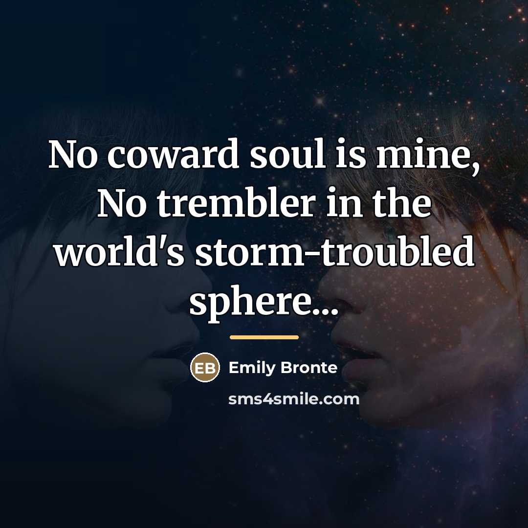 “No coward soul is mine, No trembler in the world's…” quote by Emily Bronte