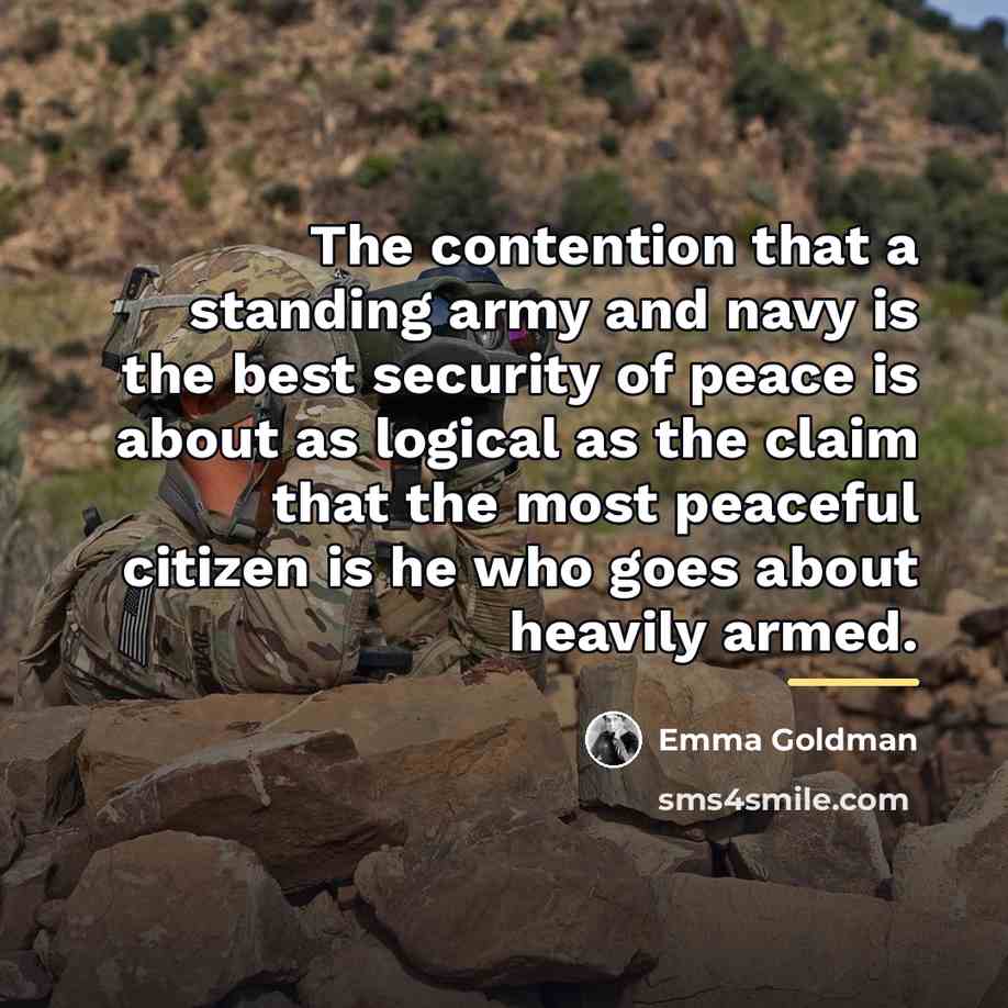 “The contention that a standing army and navy is the…” quote by Emma Goldman