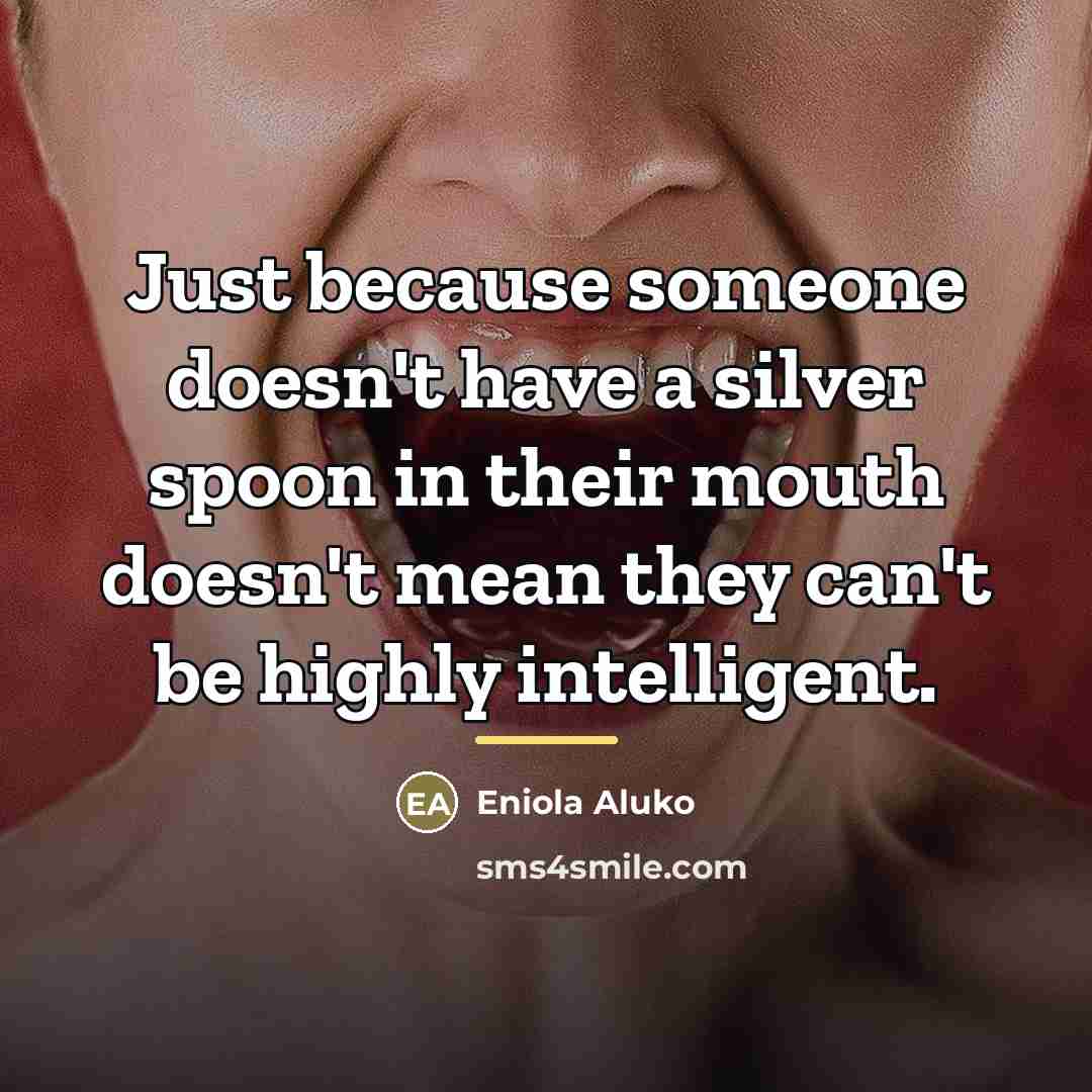 “Just because someone doesn't have a silver spoon in their…” quote by Eniola Aluko