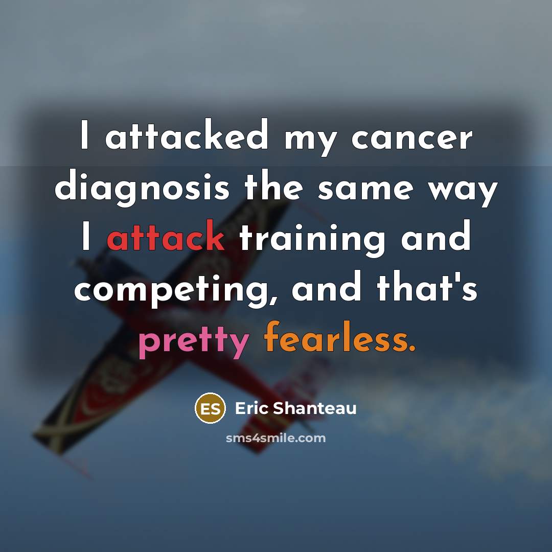 “I attacked my cancer diagnosis the same way I attack…” quote by Eric Shanteau