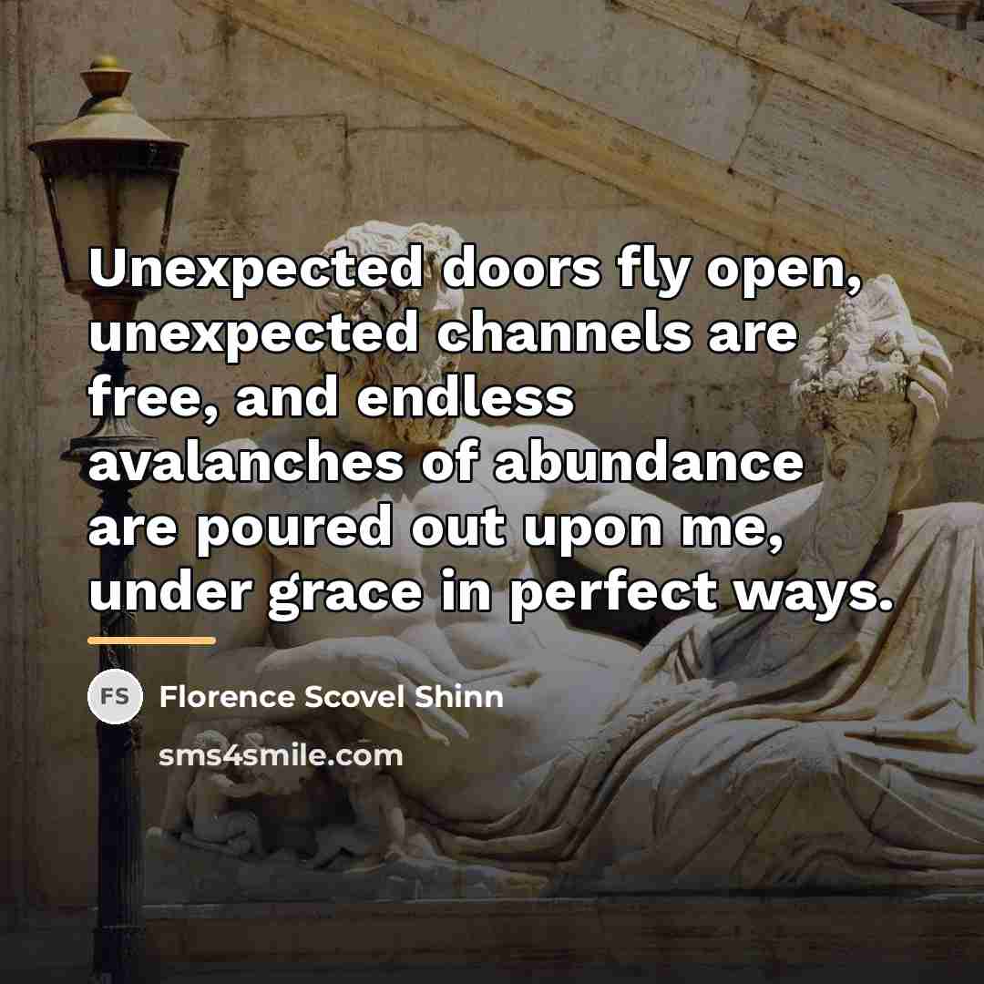 “Unexpected doors fly open, unexpected channels are free, and endless…” quote by Florence Scovel Shinn