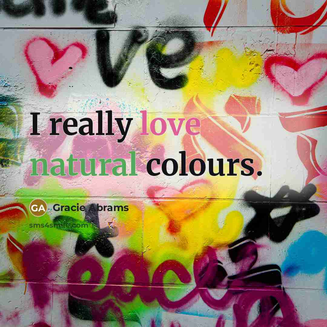 “I really love natural colours.” quote by Gracie Abrams