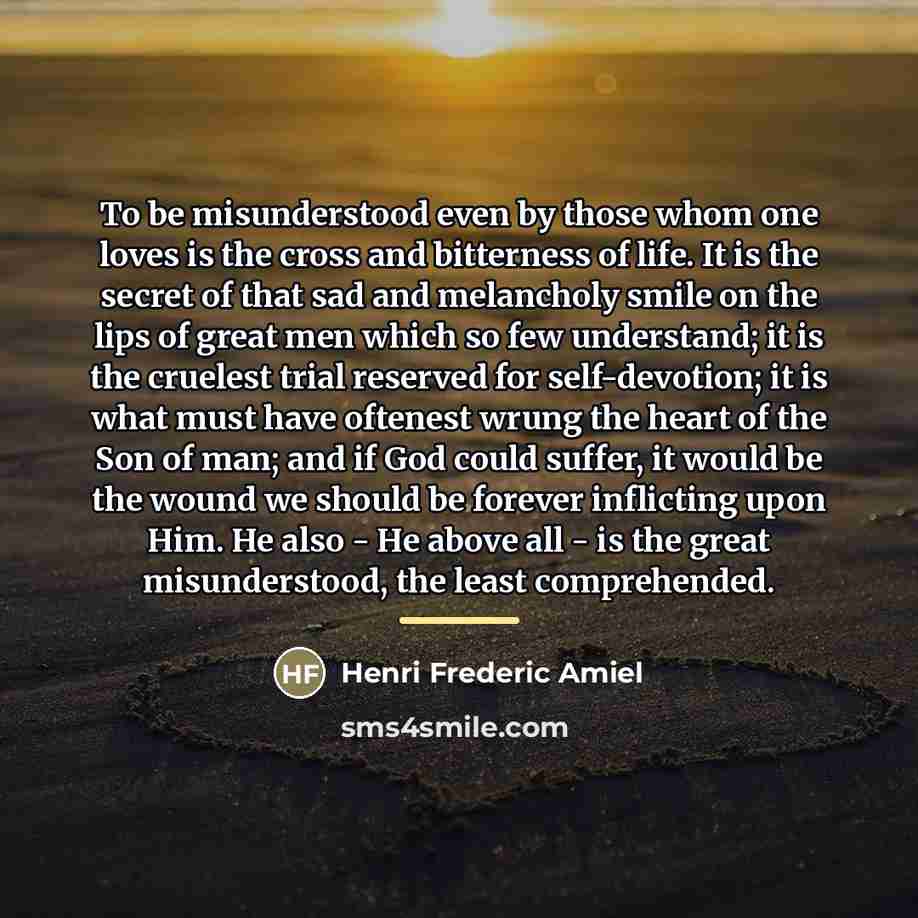 “To be misunderstood even by those whom one loves is…” quote by Henri Frederic Amiel