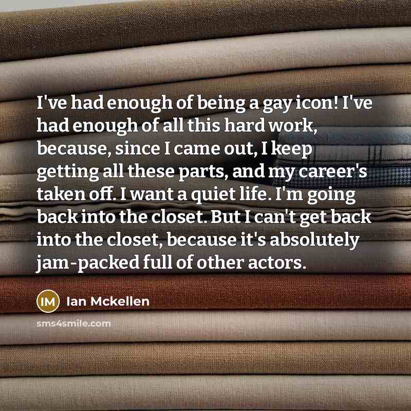“I've had enough of being a gay icon! I've had…” quote by Ian Mckellen