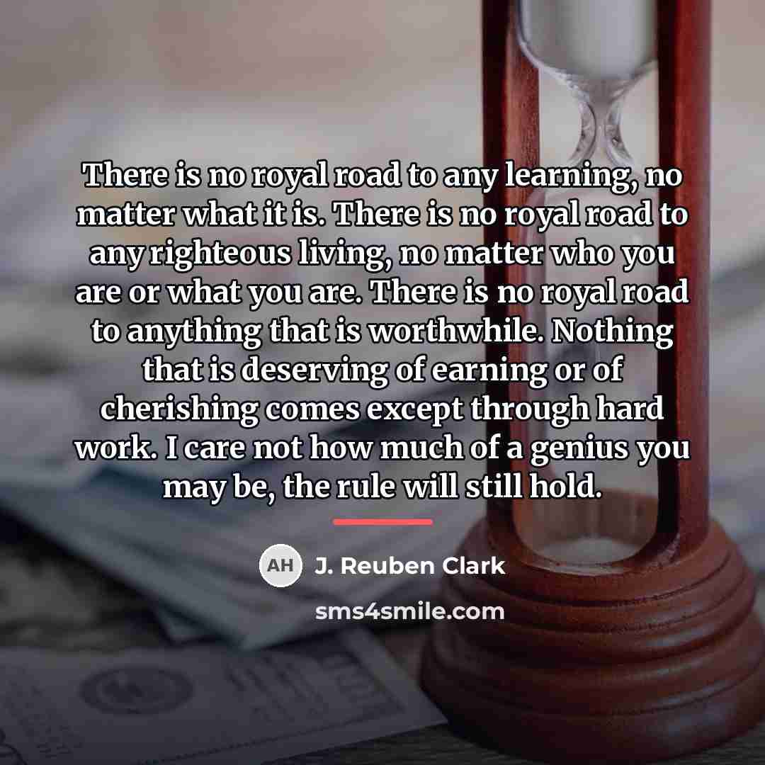 “There is no royal road to any learning, no matter…” quote by J. Reuben Clark