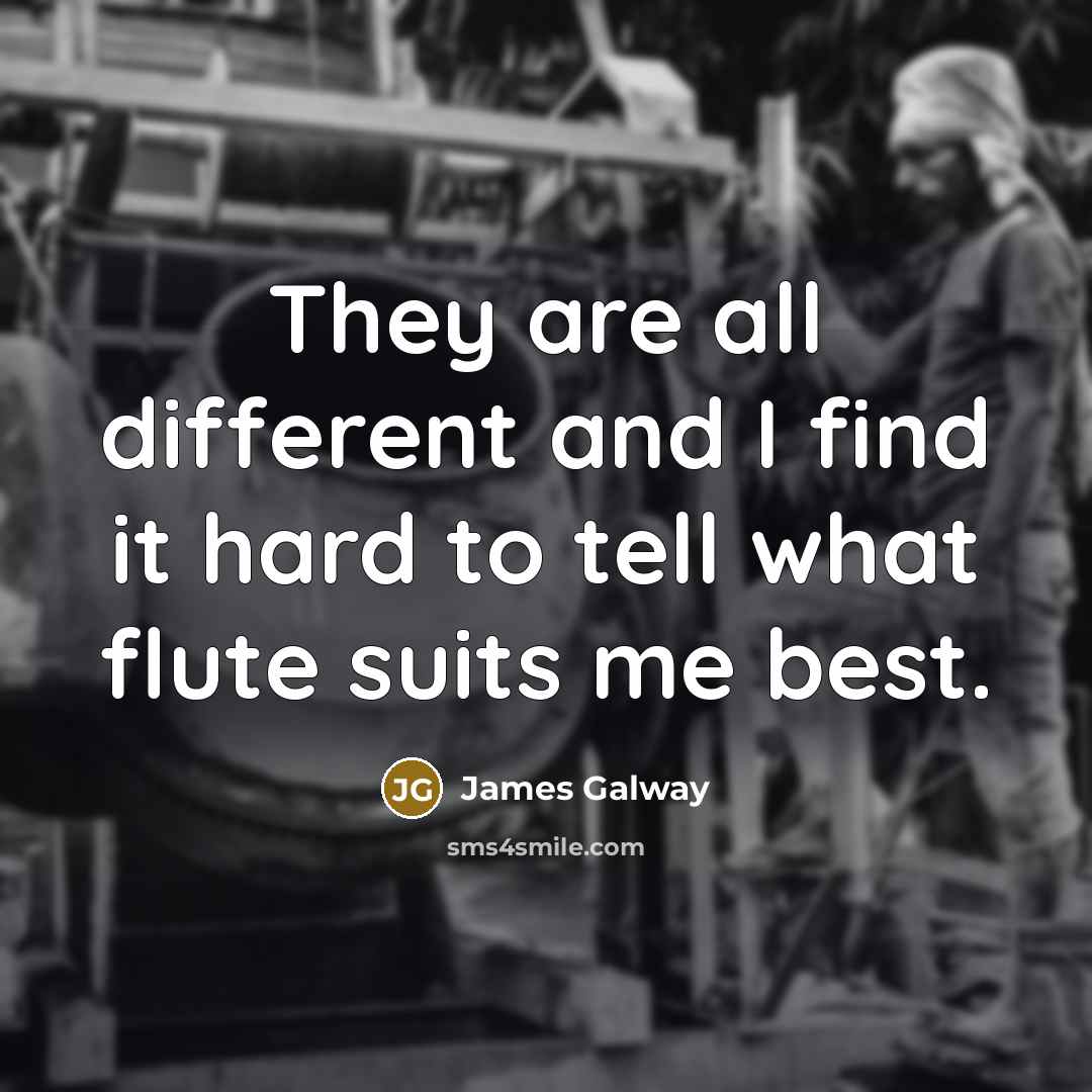 “They are all different and I find it hard to…” quote by James Galway