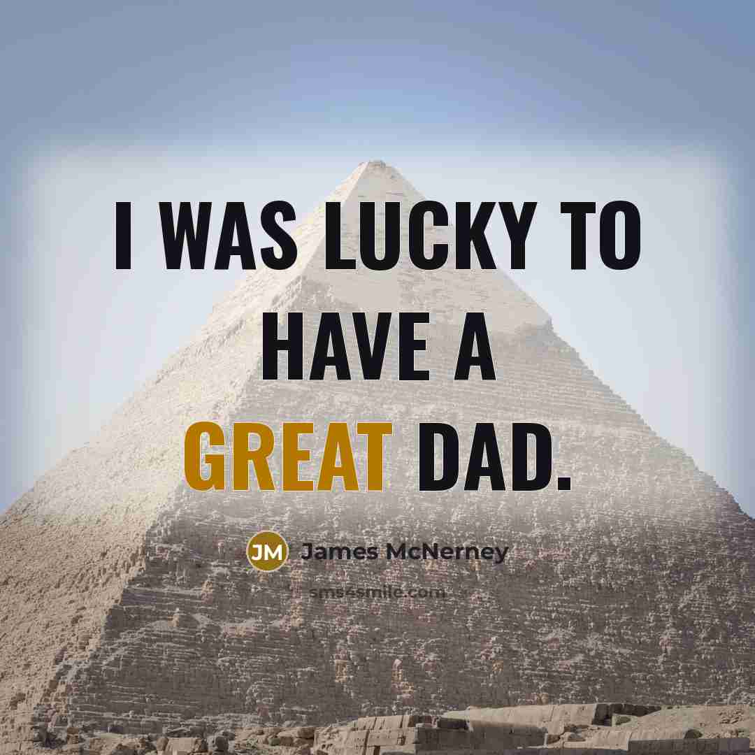 “I was lucky to have a great dad.…” quote by James McNerney