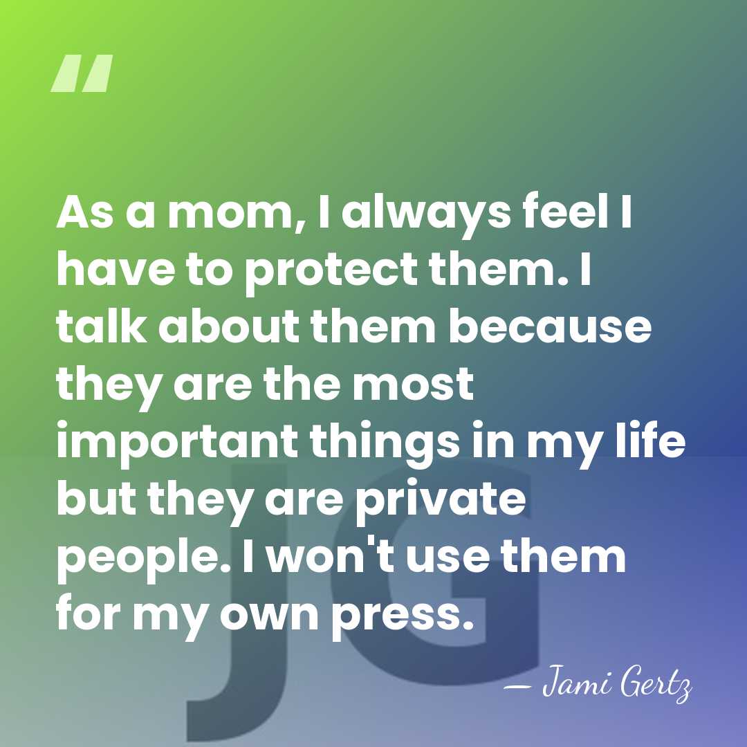 As a mom, I always feel I have to protect them. I&hellip; - Jami Gertz
