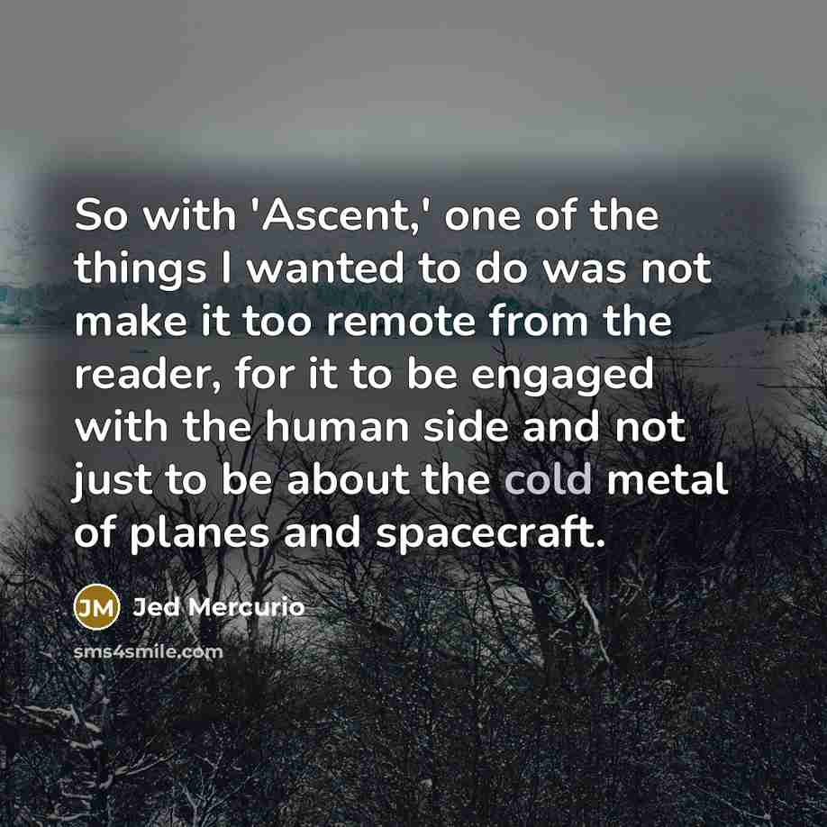 “So with 'Ascent,' one of the things I wanted to…” quote by Jed Mercurio