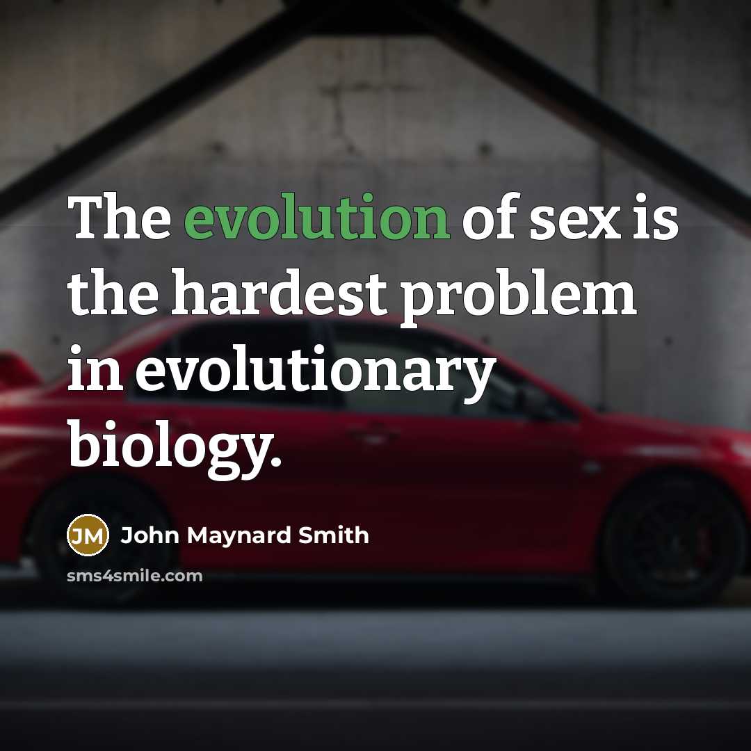 “The evolution of sex is the hardest problem in evolutionary…” quote by John Maynard Smith