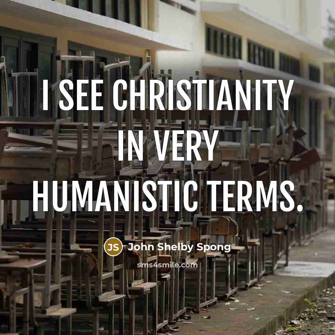 “I see Christianity in very humanistic terms.…” quote by John Shelby Spong