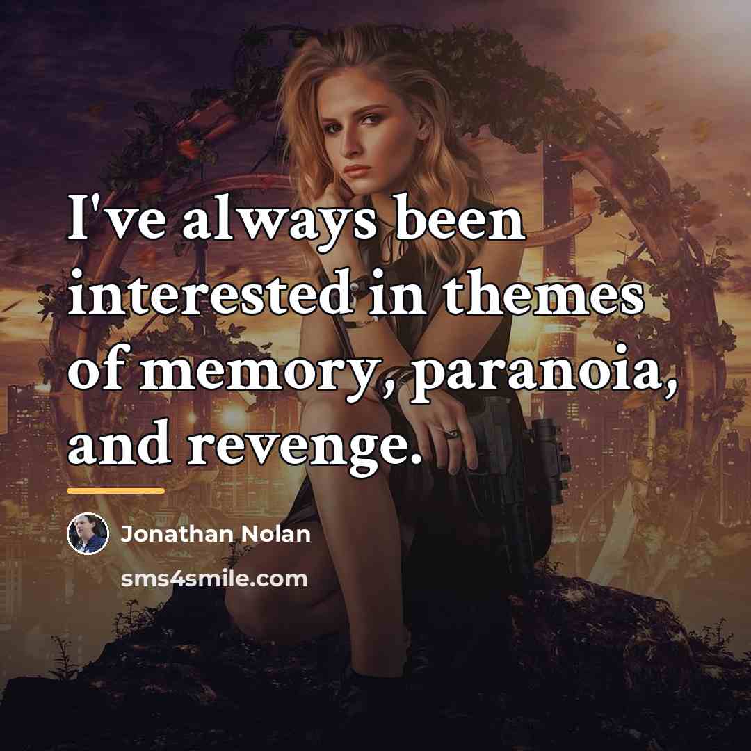 “I've always been interested in themes of memory, paranoia, and…” quote by Jonathan Nolan