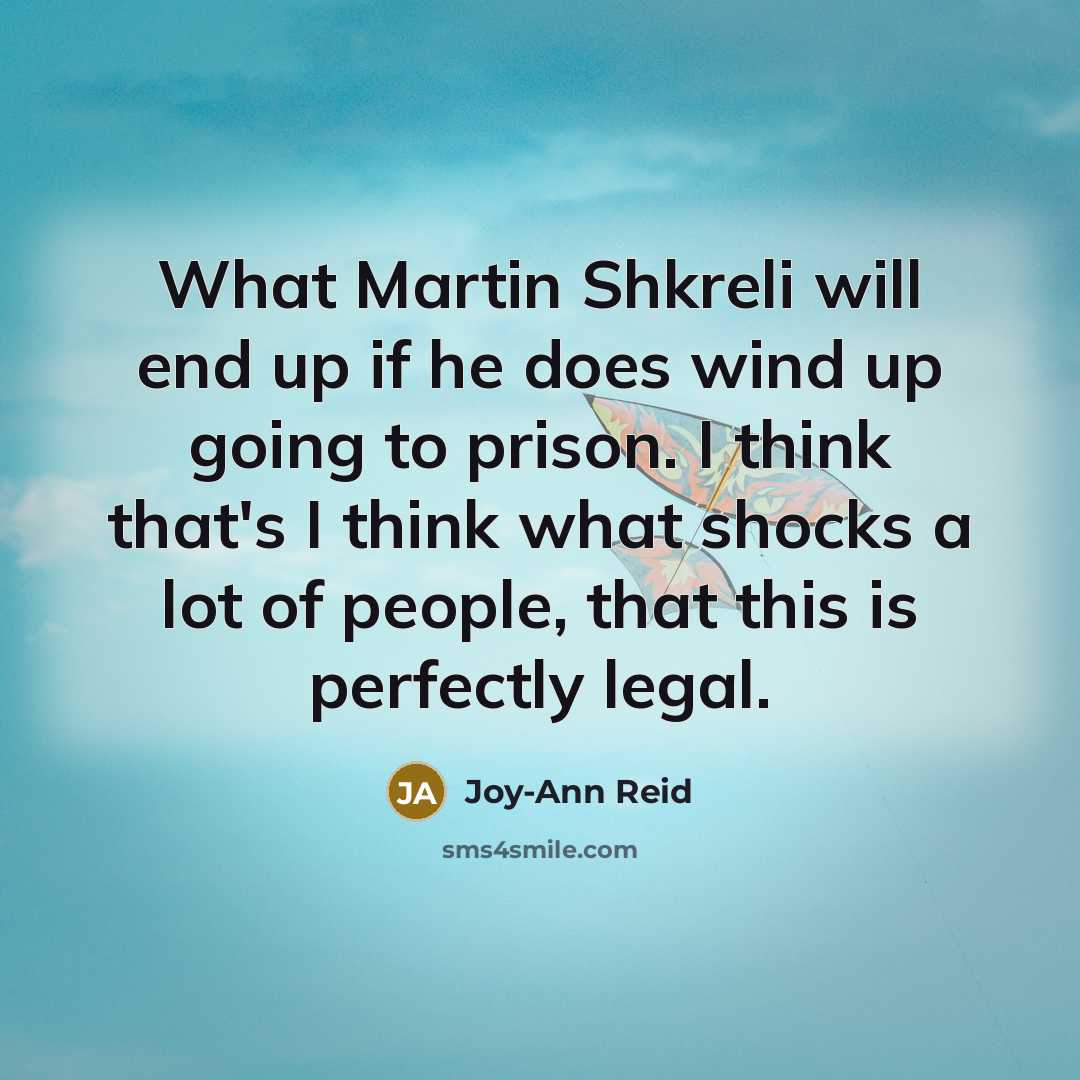 “What Martin Shkreli will end up if he does wind…” quote by Joy-Ann Reid