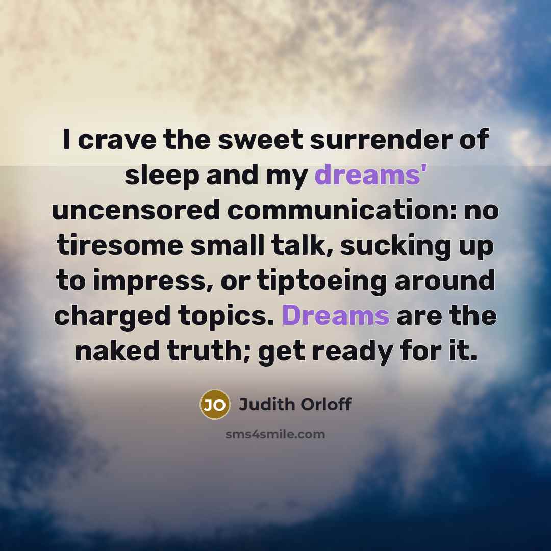 “I crave the sweet surrender of sleep and my dreams'…” quote by Judith Orloff