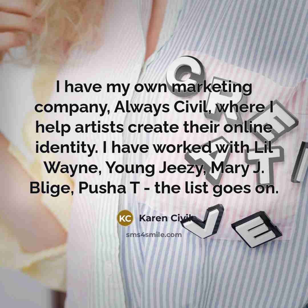 “I have my own marketing company, Always Civil, where I…” quote by Karen Civil
