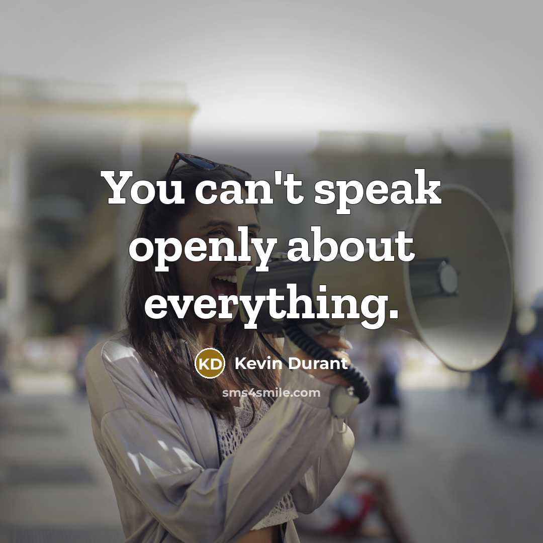“You can't speak openly about everything.” quote by Kevin Durant
